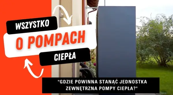 Gdzie zamontować pompę ciepła, aby uniknąć błędów i kosztów?
