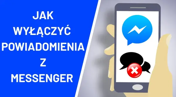 Jak szybko i łatwo wyłączyć uciążliwe powiadomienia w Messengerze