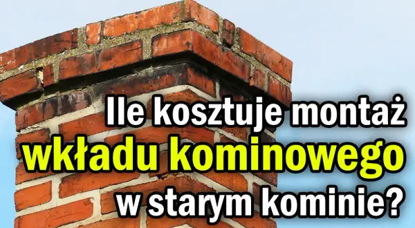 Ile kosztuje montaż wkładu kominowego? Poznaj ukryte koszty i fakty