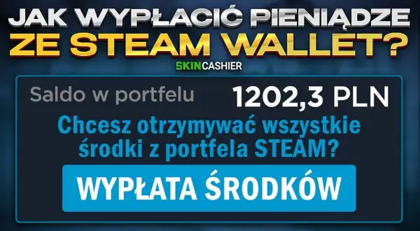 Jak bezpiecznie i szybko wypłacić pieniądze ze Steam na konto bankowe