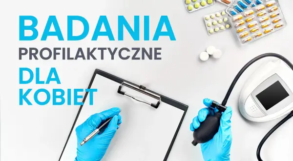 Jakie badania dla kobiet są najważniejsze? Lista badań profilaktycznych i ich znaczenie