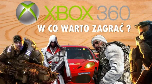 Najlepsze gry Xbox 360, które musisz mieć w swojej kolekcji