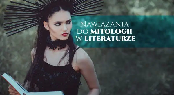 Motywy mitologiczne w literaturze: ich znaczenie i wpływ na twórczość