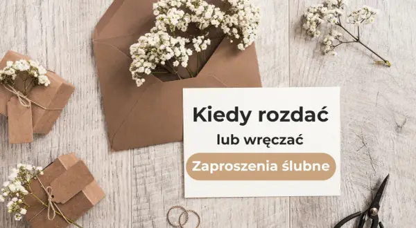 Kiedy wysyłać zaproszenia na ślub, aby goście zdążyli przyjść?
