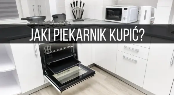Piekarnik na co zwrócić uwagę: kluczowe cechy, które musisz znać