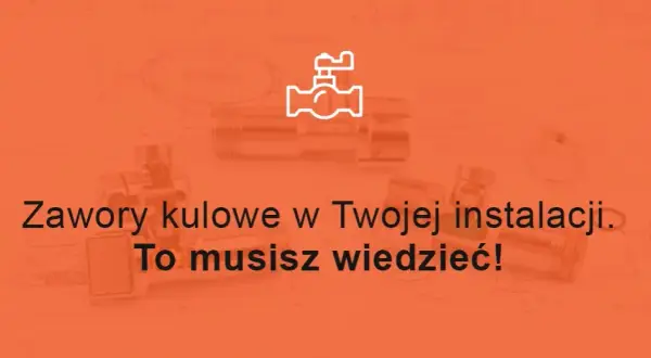Kiedy zawór jest otwarty - kluczowe oznaki, które musisz znać