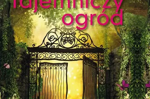 Tajemniczy ogród - o czym jest książka i jakie ma znaczenie?