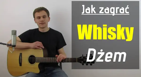 Chwyty gitarowe Whisky Dżem – jak łatwo zagrać tę kultową piosenkę