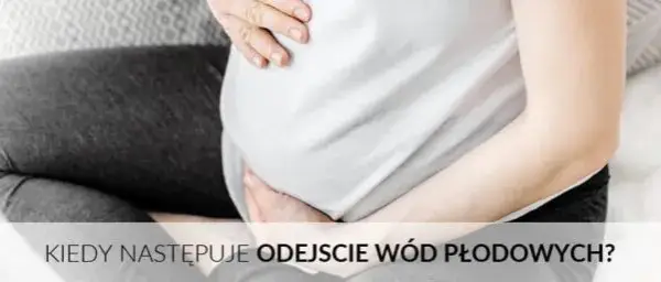 Odejście wód a poród: Ile czasu zostało? Fakty i porady