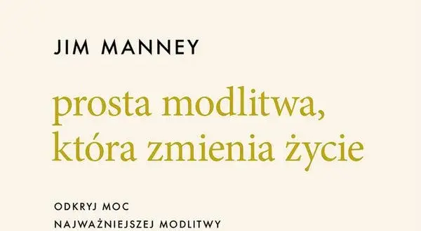 Prosta modlitwa, która zmienia życie i przynosi duchowe przemiany