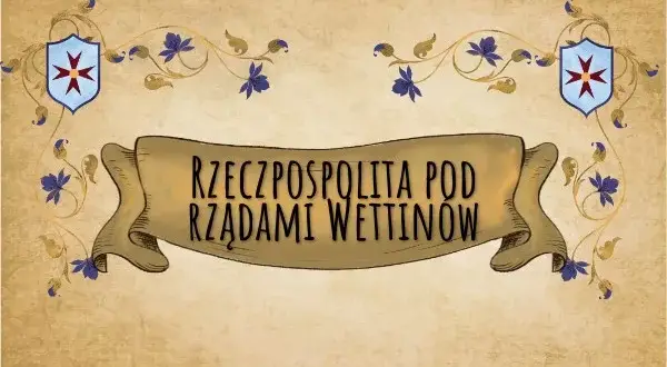 Dynastia Wettynów w Polsce: ich wpływ na historię i kulturę polską