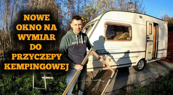 Jak zrobić okno do przyczepy kempingowej - uniknij najczęstszych błędów