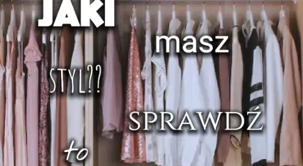 Quiz: Jaki masz styl? Sprawdź i dopasuj go do swojego życia już dziś!