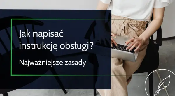 Jak napisać instrukcję obsługi, aby uniknąć najczęstszych błędów