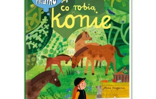 Opowiem ci mamo co robią konie – fascynująca książka dla dzieci