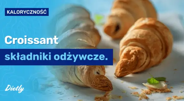 Croissant ile kcal? Poznaj wartość kaloryczną tego przysmaku