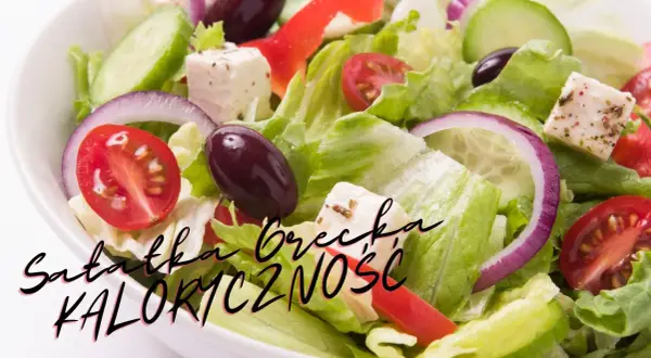 Sałatka grecka ile kalorii ma i jak wpływa na dietę? Wartości odżywcze i porady