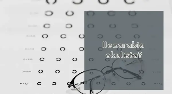 Ile zarabia okulista? Zaskakujące fakty o wynagrodzeniu w tej profesji