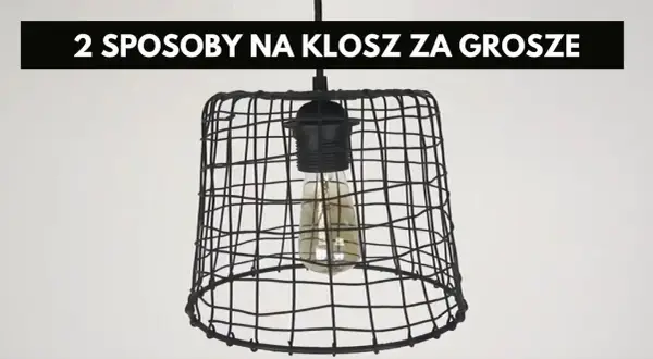 Unikalne klosze DIY: Stwórz tanie i efektowne lampy samodzielnie