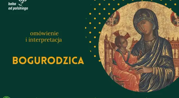 Ikona Matki Boskiej z Dzieciątkiem, obok tekst "Bogurodzica omówienie i interpretacja".