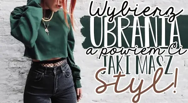 Odkryj swój styl: Quiz modowy jaki jest Twój typ?