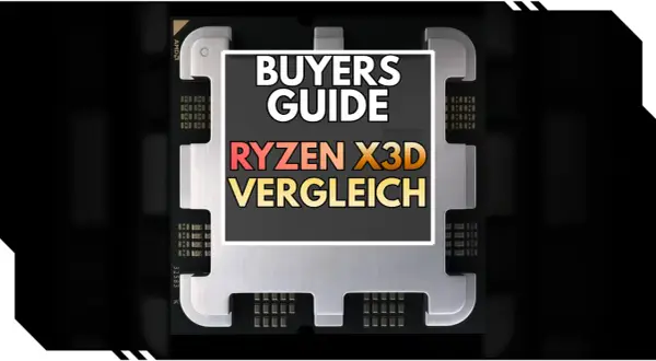 AMD Ryzen X3D: Kaufberatung für die ultimative Gaming-CPU.