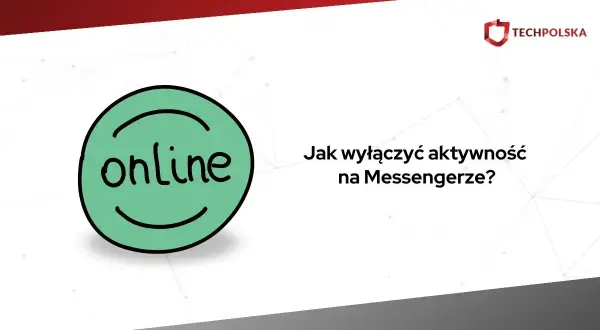 Zielona ikona z napisem "online" obok pytania "Jak wyłączyć aktywność na Messengerze?".