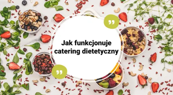 Catering dietetyczny co to? Poznaj korzyści i zasady działania
