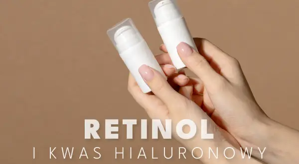 Retinol i kwas hialuronowy: Kolejność dla efektów bez podrażnień
