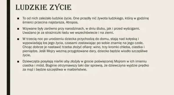 Tekst o Mojrach, boginiach losu, które przędą nić życia. Wzywane przy narodzinach, ślubach, a nawet wyścigach.