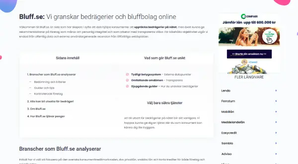 Bluff.se granskar bedrägerier och bluffbolag online. Webbplatsen hjälper konsumenter att upptäcka bedrägerier och välja säkra tjänster, vilket gör den till en branschvinnare mot bluff.