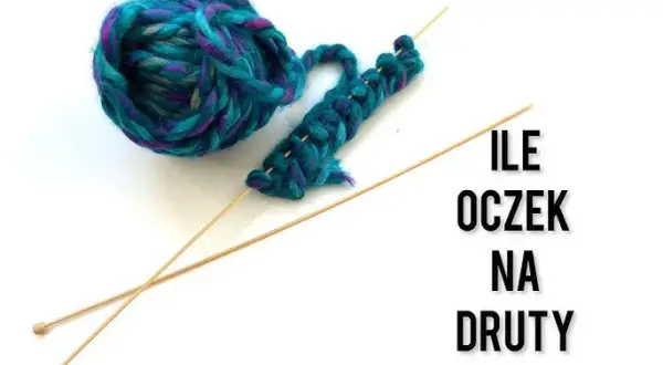 Ile oczek na sweter? Proste sposoby na idealne obliczenia!