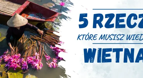 Czy w Wietnamie jest bezpiecznie? Oto, co musisz wiedzieć przed wyjazdem