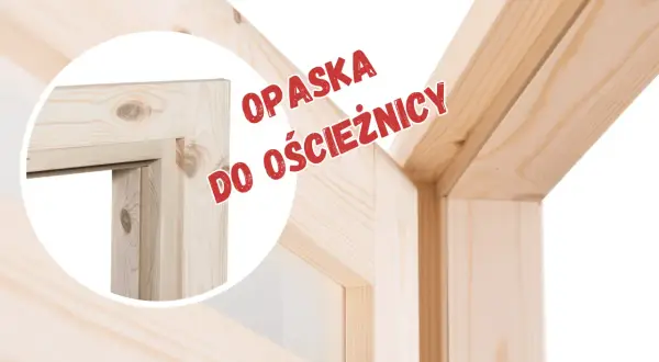 Drewniana opaska do drzwi, widoczna na zbliżeniu, podkreśla naturalne piękno drewna i stanowi estetyczne wykończenie ościeżnicy.