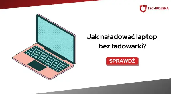 Ilustracja przedstawia laptopa i pytanie: jak naładować laptopa bez ładowarki? Sprawdź!