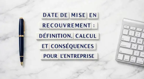 La date de mise en recouvrement : définition, calcul et conséquences pour l'entreprise. Un stylo et un clavier sont présents.
