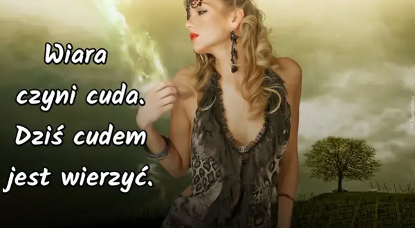 Wiara czyni cuda - co to znaczy i jak wpływa na nasze życie