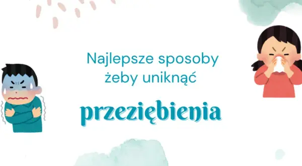 Jak zapobiec przeziębieniu? Sprawdzone metody na silną odporność.