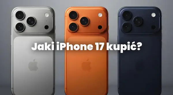 Trzy modele iPhone 17 w różnych kolorach: srebrnym, pomarańczowym i granatowym. Zastanawiasz się, jaki jest najnowszy iPhone?