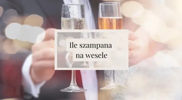 Para młoda wznosi toast. Obok kieliszków z szampanem tekst: "Ile szampana na wesele".