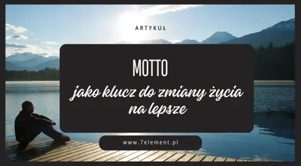 Motto jako klucz do zmiany życia na lepsze. Mężczyzna siedzi na pomoście nad jeziorem, patrząc na góry.