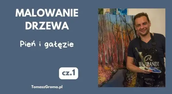Jak malować drzewa: proste techniki, które odmienią Twoje obrazy