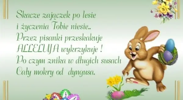 Krótki wierszyk wielkanocny: zajączek skacze, pisanki niesie, alleluja wykrzykuje, a potem mokry od dyngusa znika.