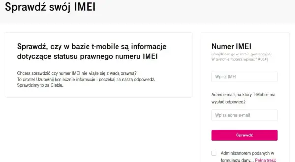 Strona T-Mobile pozwala sprawdzić status prawny numeru IMEI. Wpisz swój numer IMEI i adres e-mail, aby otrzymać odpowiedź.
