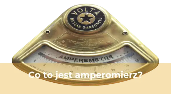 Do czego służy amperomierz? Zrozum funkcje i zastosowania tego narzędzia