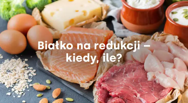 Białko na redukcji – kiedy, ile? Jajka, łosoś, wołowina, kurczak, ser i warzywa.