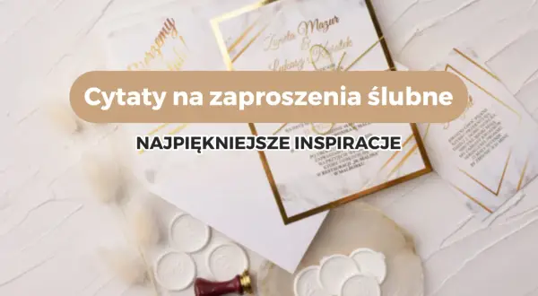 Najpiękniejsze inspiracje na krótkie cytaty ślubne. Eleganckie zaproszenia, pieczęcie lakowe i ozdobne detale tworzą romantyczną atmosferę.