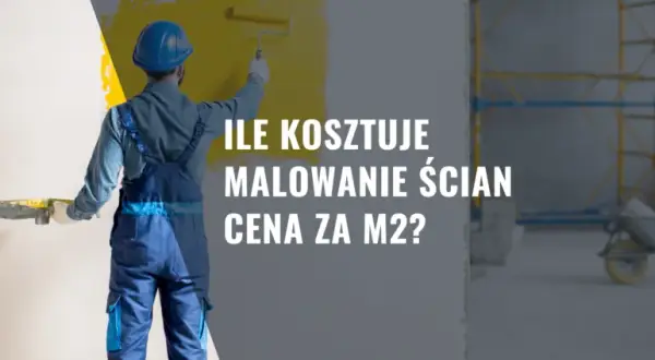 Ile kosztuje malowanie za m²? Sprawdź aktualne ceny i cennik