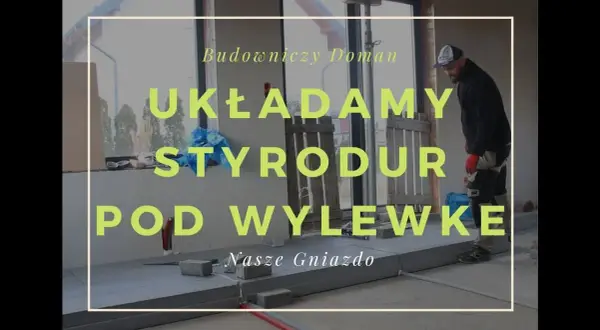 Jak zrobić wylewkę na styropianie - uniknij najczęstszych błędów