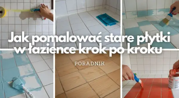 Jak odnowić kafelki w kuchni bez skuwania? Poradnik krok po kroku